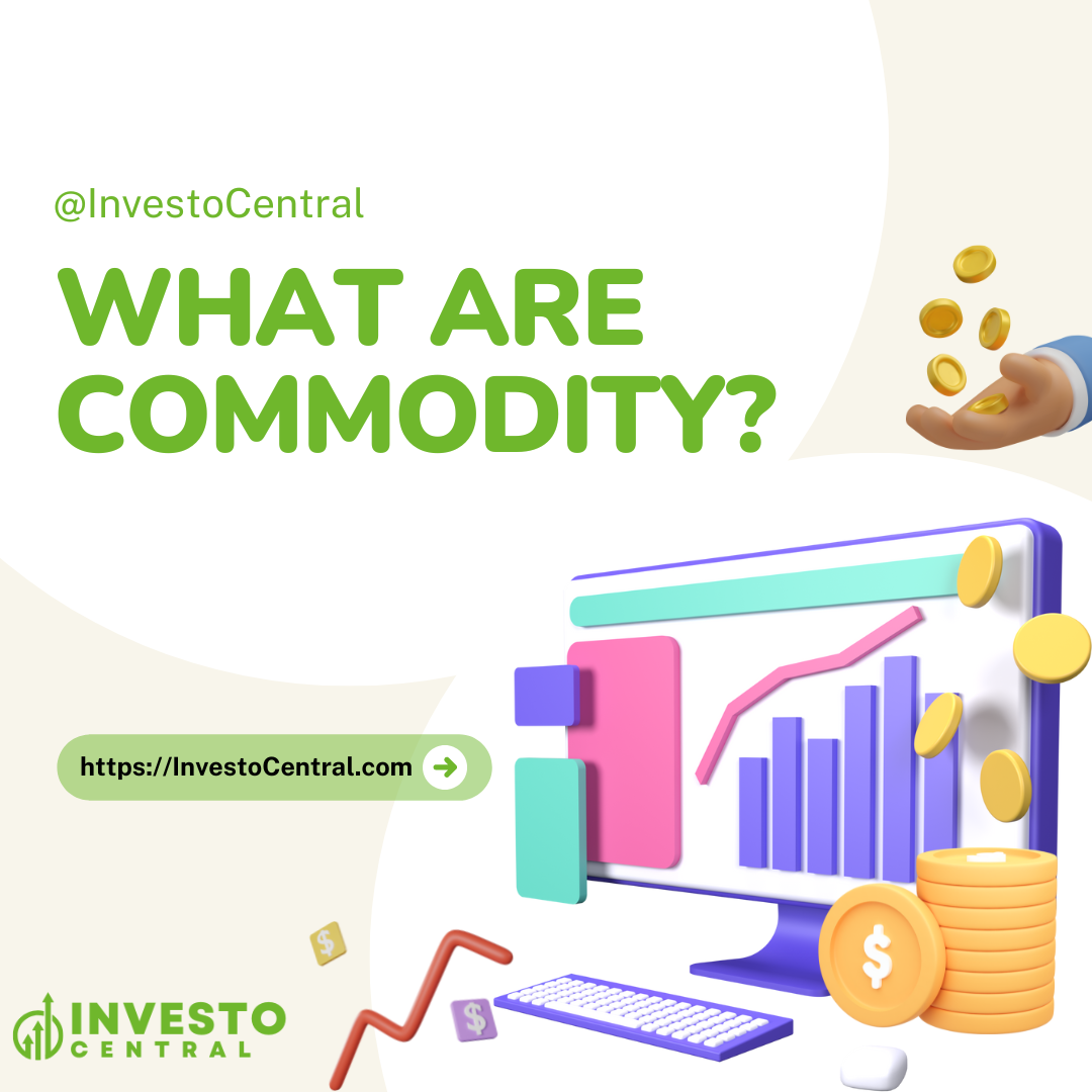 Commodities Commodity Market Explained